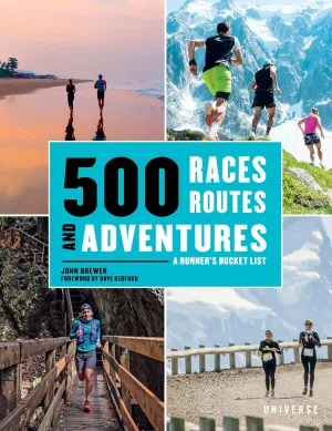 500 Races, Routes and Adventures: A Runner's Bucket List Hardcover – March 2, 2021