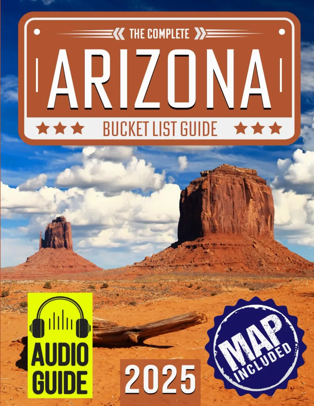 Arizona Bucket List: Set Off on 150 Epic Adventures and Discover Incredible Destinations to Live Out Your Dreams While Creating Unforgettable Memories that Will Last a Lifetime. (Map Included) Paperback – June 14, 2023