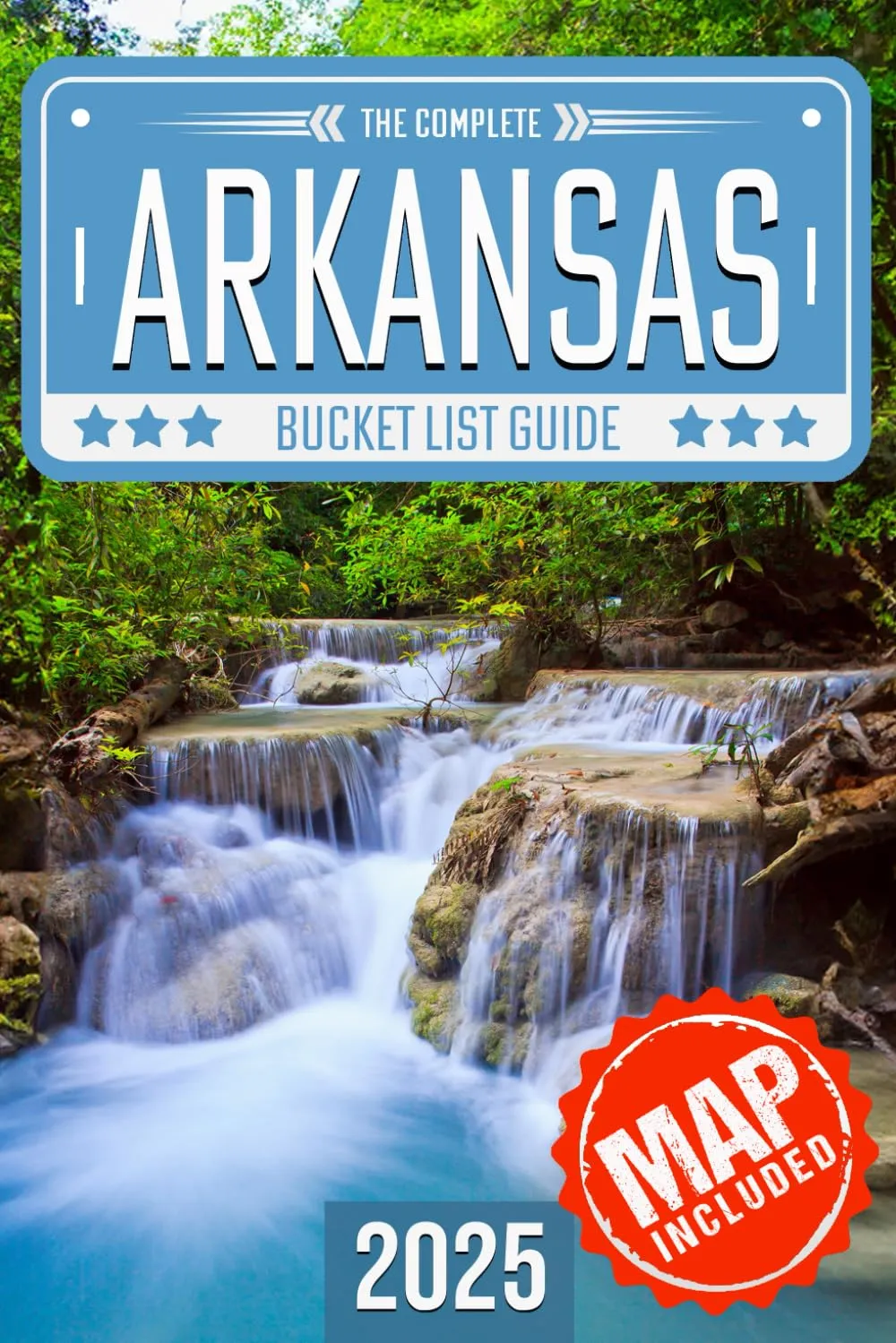 Arkansas Bucket List: Set Off on 120 Epic Adventures and Discover Incredible Destinations to Live Out Your Dreams While Creating Unforgettable Memories that Will Last a Lifetime (Map Included) Paperback – June 11, 2024