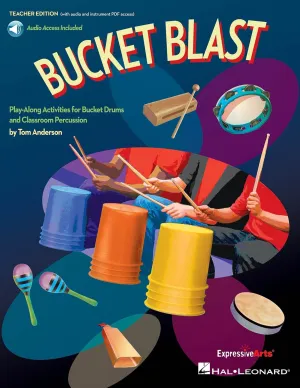 Bucket Blast: Play-Along Activities for Bucket Drums and Classroom Percussion (Book/Online Media) Paperback – Teacher's Edition, May 1, 2016