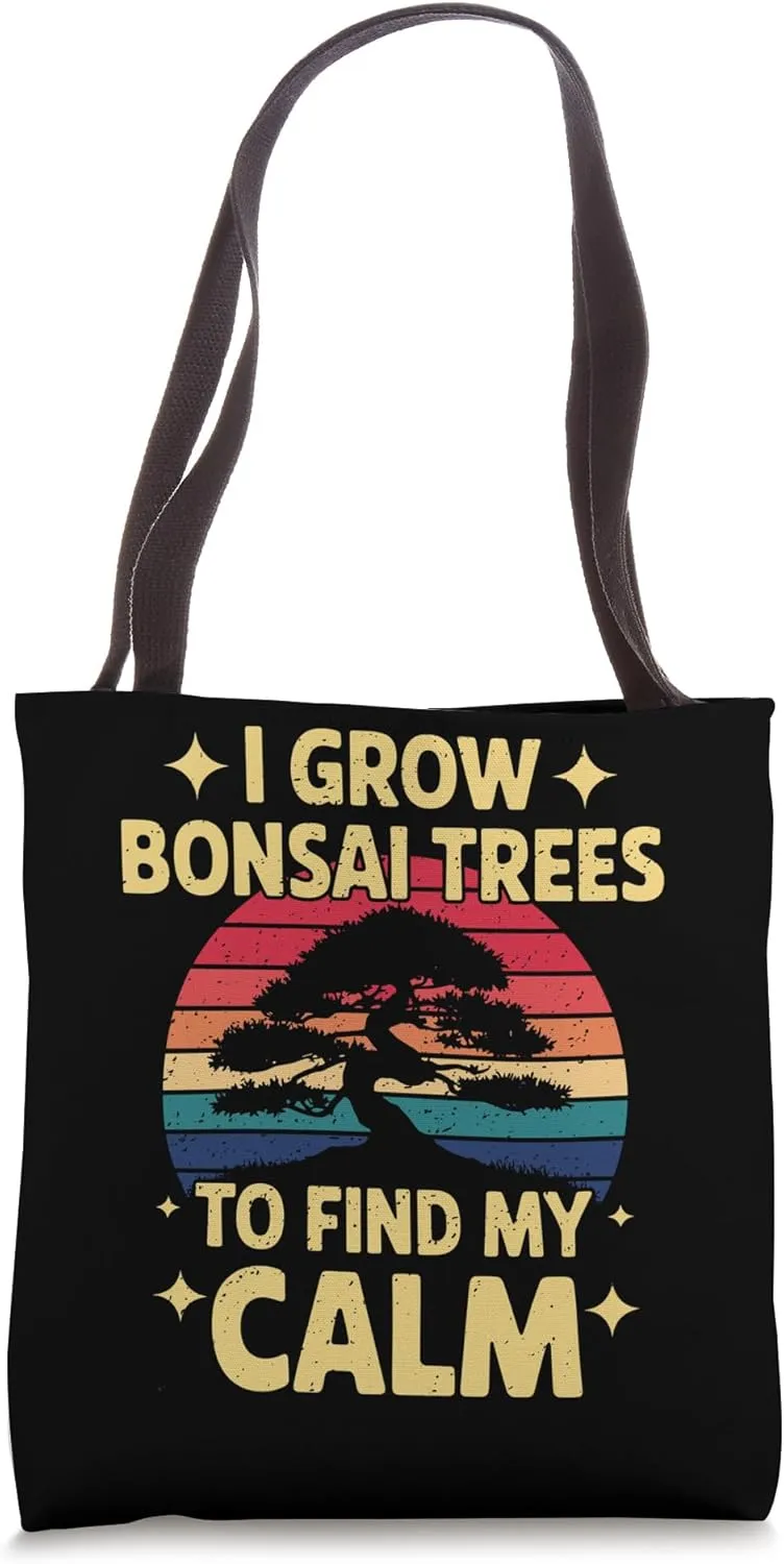 I Grow Bonsai Trees To Find My Calm Tote Bag