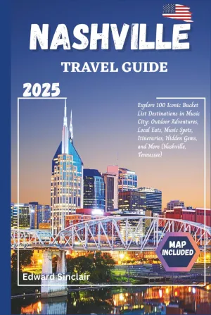 Nashville Travel Guide: Explore 100 Iconic Bucket List Destinations in Music City: Outdoor Adventures, Local Eats, Music Spots, Itineraries, Hidden Gems, and More (Nashville, Tennessee) Hardcover – May 15, 2025