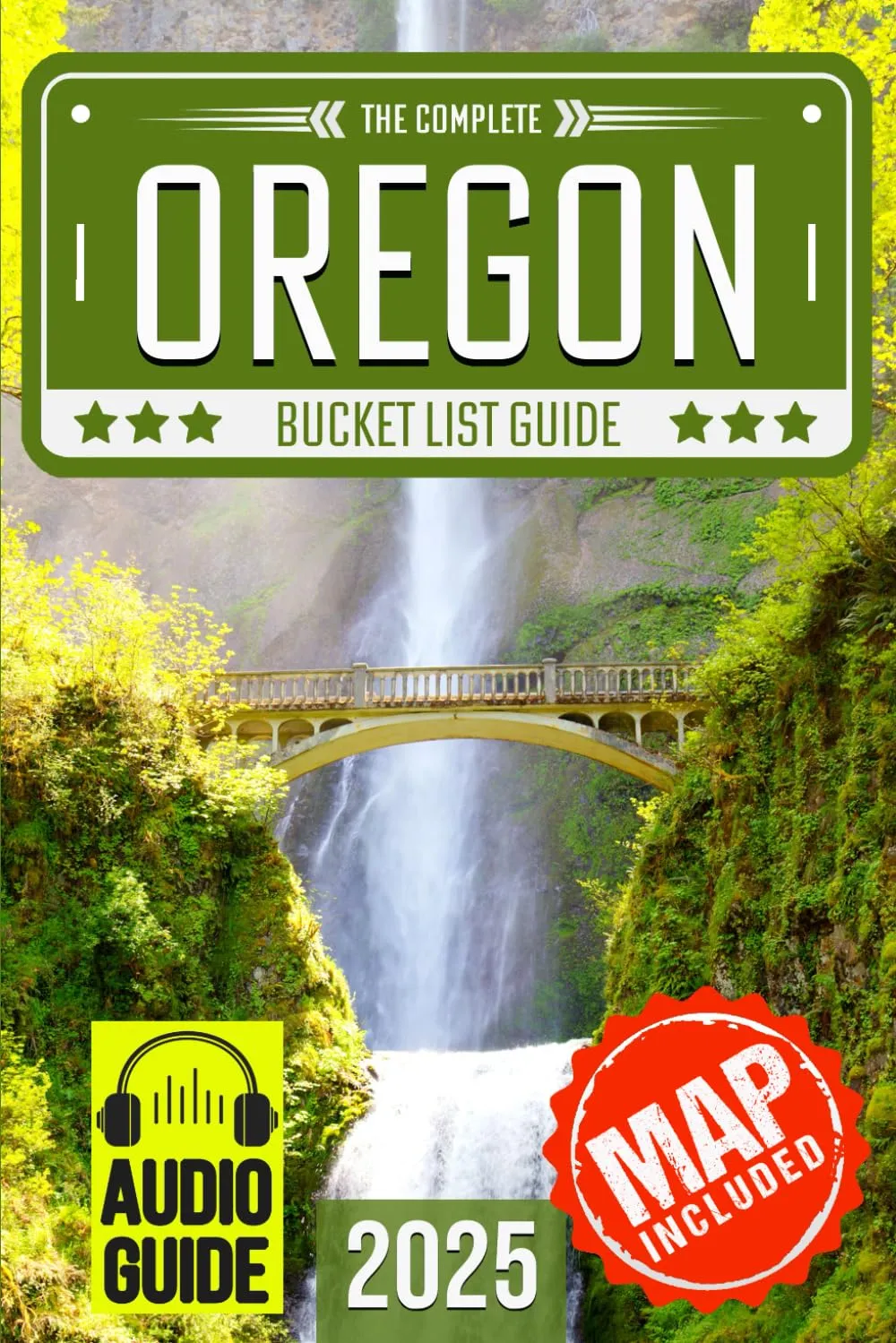 Oregon Bucket List: Set Off on 120 Epic Adventures and Discover Incredible Destinations to Live Out Your Dreams While Creating Unforgettable Memories that Will Last a Lifetime (Map Included) Paperback – June 10, 2024