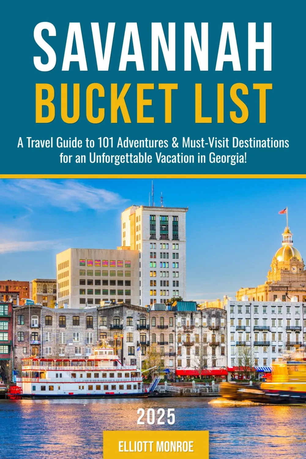 Savannah Bucket List: A Travel Guide to 101 Adventures & Must-Visit Destinations for an Unforgettable Vacation in Georgia! Paperback – March 5, 2025