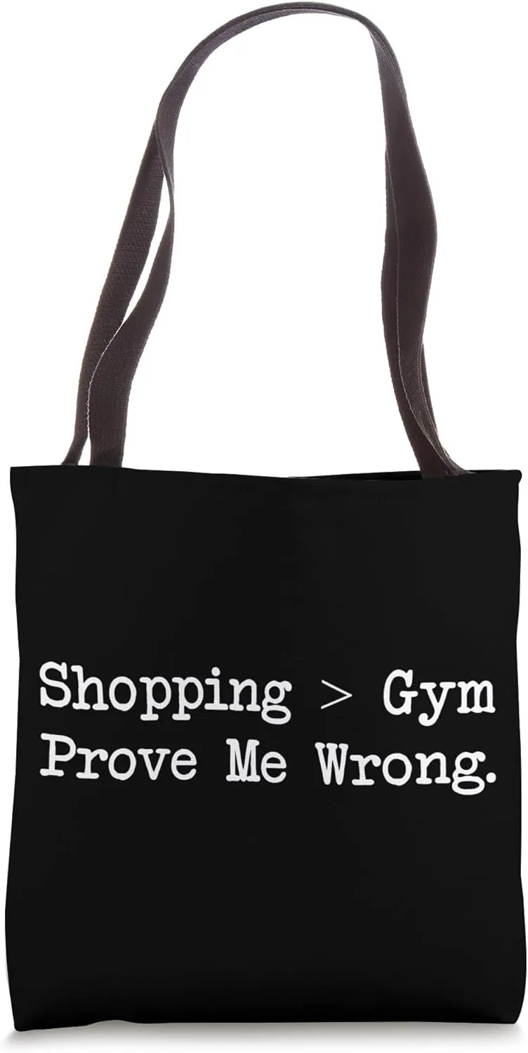 Shopping > Gym Prove Me Wrong Funny Shopping & Fitness Quote Tote Bag