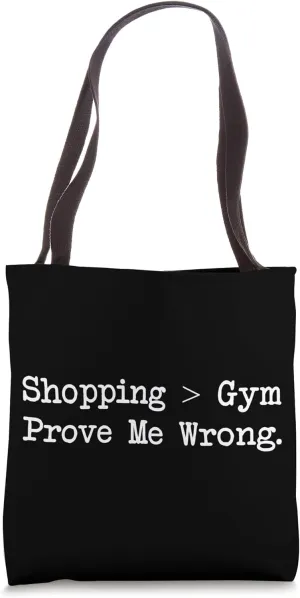 Shopping > Gym Prove Me Wrong Funny Shopping & Fitness Quote Tote Bag